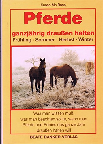 Beispielbild fr Pferde ganzjhrig drauen halten. Frhling, Sommer, Herbst, Winter zum Verkauf von medimops