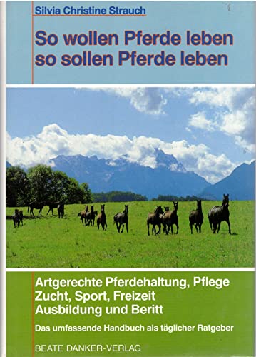 9783927456228: So wollen Pferde leben, so sollen Pferde leben - Strauch, Silvia Chr.