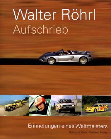 Aufschrieb Erinnerungen eines Weltmeisters - Wilfried Müller, Reinhard Klein, Walter Röhrl