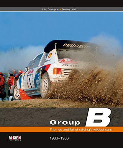 Stock image for Group B: The rise and fall of rallying's wildest cars for sale by WorldofBooks