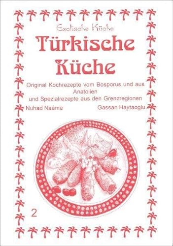 Beispielbild fr Trkische Kche: Original Kochrezepte vom Bosporus und aus Anatolien und Spezialrezepte aus den Grenzregionen zum Verkauf von medimops