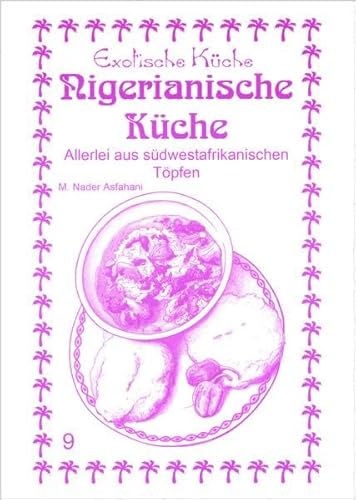 Beispielbild fr Nigerianische Kche - Allerlei aus sdwestafrikanischen Tpfen zum Verkauf von 3 Mile Island