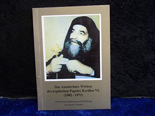 Stock image for Das wunderbare Wirken des koptischen Papstes Kyrillos VI (1902-1971). for sale by Antiquariat Eule