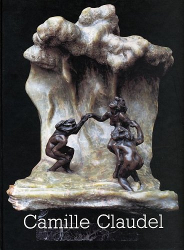 Beispielbild fr Camille Claudel, 1864-1943: Skulpturen, Gemalde, Zeichnungen : eine Ausstellung des Festivals der Frauen und der BATIG Gesellschaft fur Beteiligungen m.b.H zum Verkauf von WorldofBooks