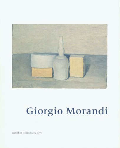 Giorgio Morandi: Gemälde, Aquarelle, Zeichnungen, Radierungen - John Berger