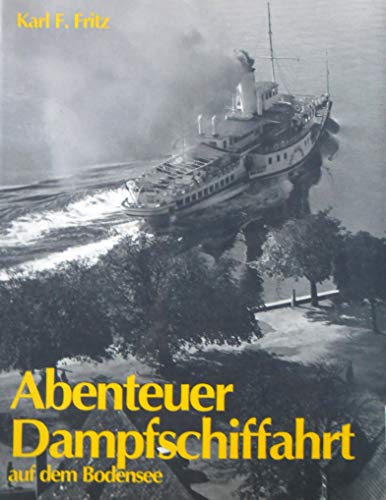 Beispielbild fr Abenteuer Dampfschiffahrt auf dem Bodensee zum Verkauf von medimops