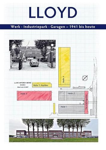 Lloyd - Werk, Industriepark, Garagen : 1941 bis heute - Peter Kurze