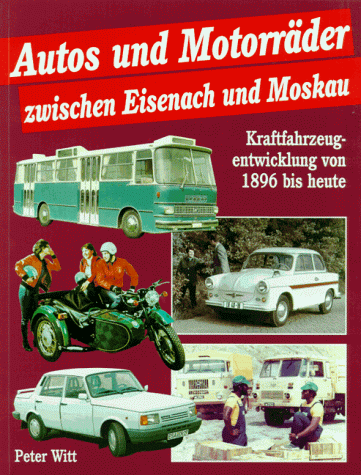 Beispielbild fr Autos und Motorrder zwischen Eisenach und Moskau. Kraftfahrzeugentwicklung von 1896 bis heute zum Verkauf von medimops