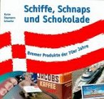 Beispielbild fr Schiffe, Schnaps und Schokolade : Bremer Produkte der 70er Jahre. Peter Kurze ; Thomas Schaefer ; Gabi Siepmann zum Verkauf von BBB-Internetbuchantiquariat