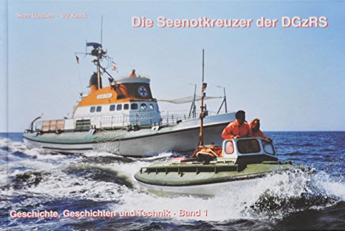 Die Seenotkreuzer der DGzRS: Geschichte, Geschichten und Technik. Band 3 - Claußen, Sven, Kaack, Ulf