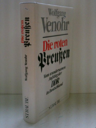 9783927491007: Die roten Preussen: Vom wundersamen Aufstieg der DDR in Deutschland (German Edition)