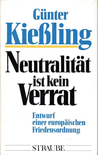 Stock image for Neutralitt ist kein Verrat: Entwurf einer europischen Friedensordnung for sale by Kultgut