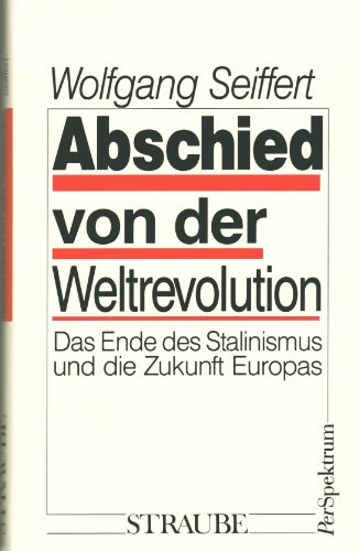 Abschied von der Weltrevolution - das Ende des Stalinismus und die Zukunft Europas.