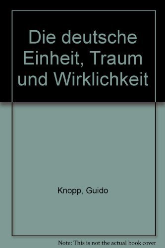 Imagen de archivo de Die deutsche Einheit. Traum und Wirklichkeit [Paperback] KNOPP, GUIDO & Ekkehard Kuhn. a la venta por tomsshop.eu