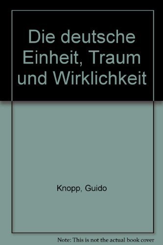 Stock image for Die deutsche Einheit. Traum und Wirklichkeit [Paperback] KNOPP, GUIDO & Ekkehard Kuhn. for sale by tomsshop.eu
