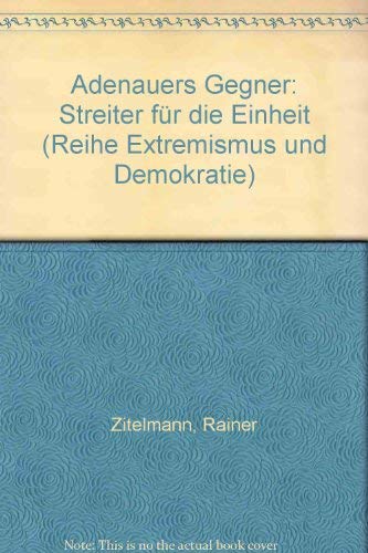Adenauers Gegner - Streiter für die Einheit - Zitelmann, Rainer