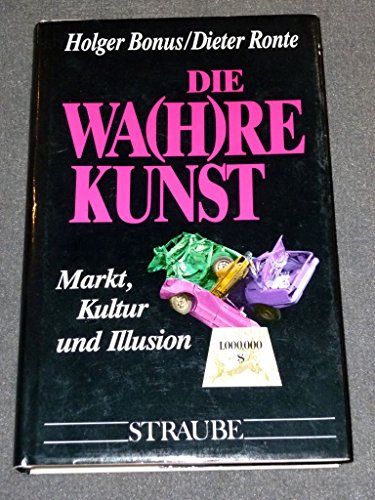 9783927491380: Die Wa(h)re Kunst. Markt, Kultur und Illusion - Bonus, Holger , Ronte, Dieter