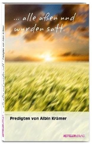 Stock image for alle aen und wurden satt: Predigten von Albin Krmer for sale by medimops