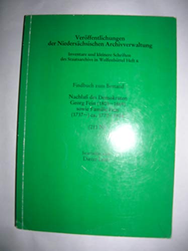 Findbuch zum Bestand Nachlass des Demokraten Georg Fein (1803-1869) sowie Familie Fein (1737-) ca. 1772-1924 (211 N) (VeroÌˆffentlichungen der NiedersaÌˆchsischen Archivverwaltung) (German Edition) (9783927495029) by Lent, Dieter