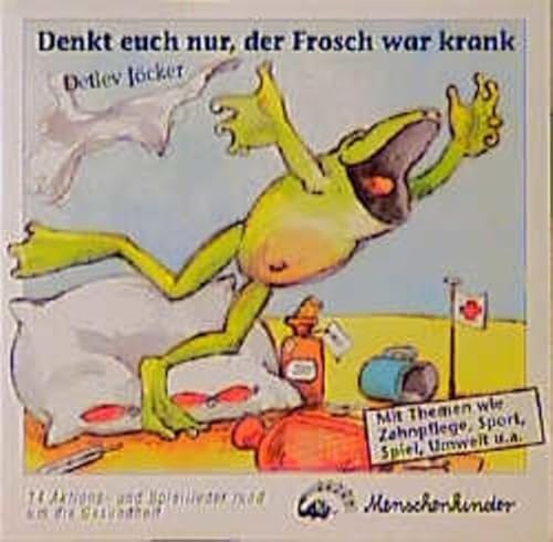 9783927497658: Denkt euch nur, der Frosch war krank. CD: 14 Aktions- und Spiellieder rund um die Gesundheit. Mit Themen wie Zahnpflege, Sport, Spiel, Umwelt u. a