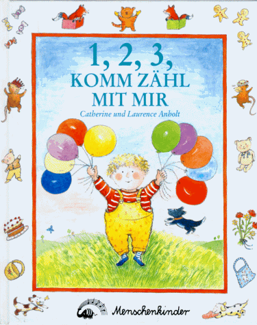 1, 2, 3 komm zähl mit mir. - Anholt, Catherine ; Anholt, Laurence