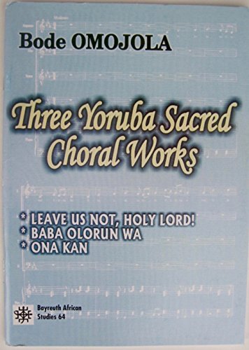Stock image for Three Yoruba Sacred Choral Works 64 Bayreuth African Studies for sale by PBShop.store US