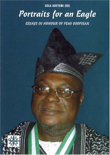 Stock image for Portraits for an Eagle : Essays in Hounour of Femi Osofisan for sale by Better World Books