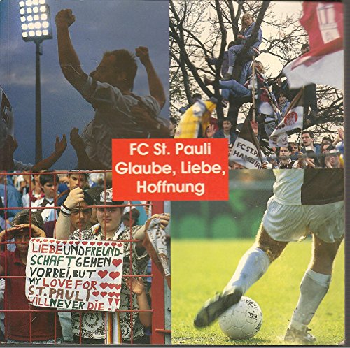 Beispielbild fr FC St. Pauli. Glaube, Liebe, Hoffnung. Geschichten rund um den sympathischsten Verein der Welt zum Verkauf von medimops