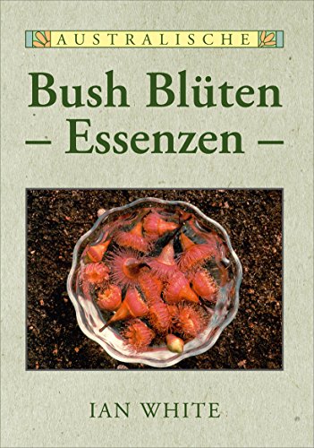 Australische Bush BlÃ¼ten Essenzen (9783927518247) by Ian White