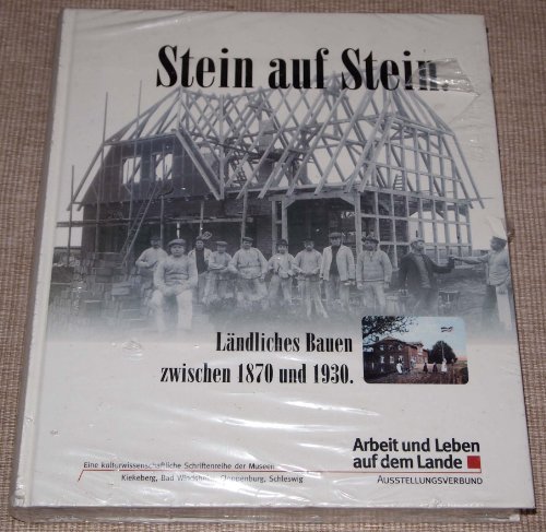 Stock image for Stein auf Stein: Lndliches Bauen zwischen 1870 und 1930 for sale by medimops