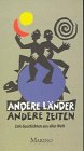 Stock image for Andere Lnder - andere Zeiten : Zeit-Geschichten aus aller Welt hrsg. von Wolfgang Binder . im Rahmen von INTERLIT 4 1997 for sale by Antiquariat Buchhandel Daniel Viertel