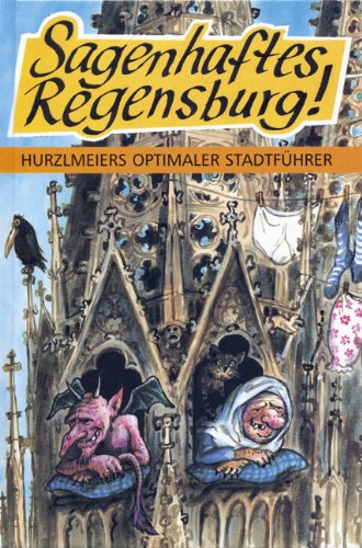 Beispielbild fr Sagenhaftes Regensburg! Hurzlmeiers optimaler Stadtfhrer zum Verkauf von medimops