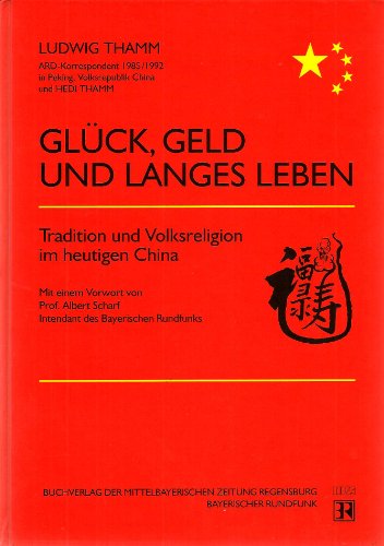 9783927529717: Glck, Geld und langes Leben. Tradition und Volksreligion im heutigen China