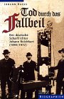 Beispielbild fr Tod durch das Fallbeil. Der deutsche Scharfrichter Johann Reichhart ( 1893 - 1972) zum Verkauf von medimops