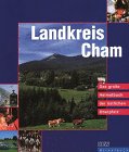 Stock image for Landkreis Cham. Das groe Heimatbuch der stlichen Oberpfalz for sale by Ostmark-Antiquariat Franz Maier