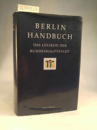 Berlin-Handbuch. Das Lexikon der Bundeshauptstadt. Wissenschaftliche Redaktion: Horst Ulrich und Uwe Prell unter Mtarbeit von Heinz Werner. Redaktionsassistenz: Sabine Huth, Cordula Rinsche, Ulrike Zieger. Projektleitung: Ernst Luuk. Herausgegeben vom Presse- Informationsamt des Landes. - Unknown Author