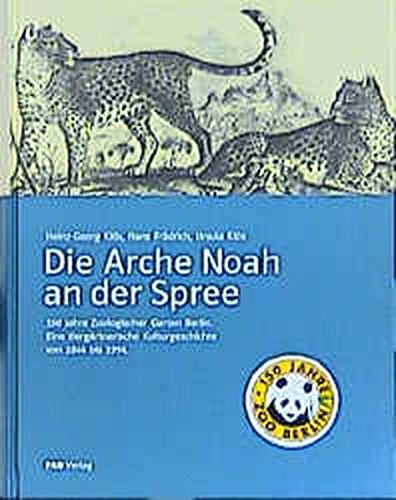 Die Arche Noah an der Spree: 150 Jahre Zoologischer Garten Berlin : eine tiergärtnerische Kulturgeschichte von 1844-1994 (German Edit - Klös, Heinz-G