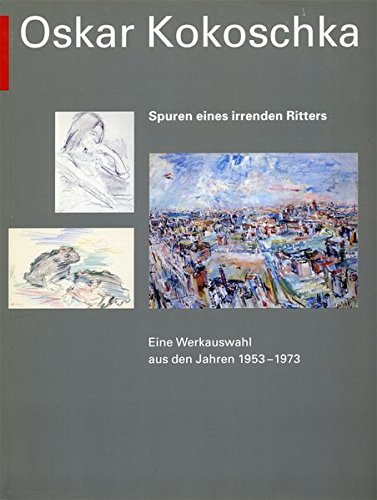 9783927551558: Oskar Kokoschka. Spuren eines irrenden Ritters. Eine Werkauswahl aus den Jahren 1953 - 1973.