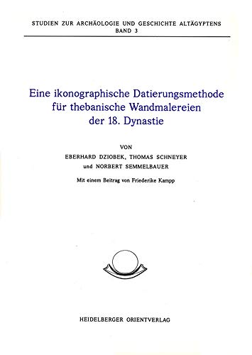 Imagen de archivo de Eine ikonographische Datierungsmethode fur thebanische Wandmalereien der 18. Dynastie (Studien zur Archologie und Geschichte Altagyptens) (German Edition) a la venta por Avol's Books LLC