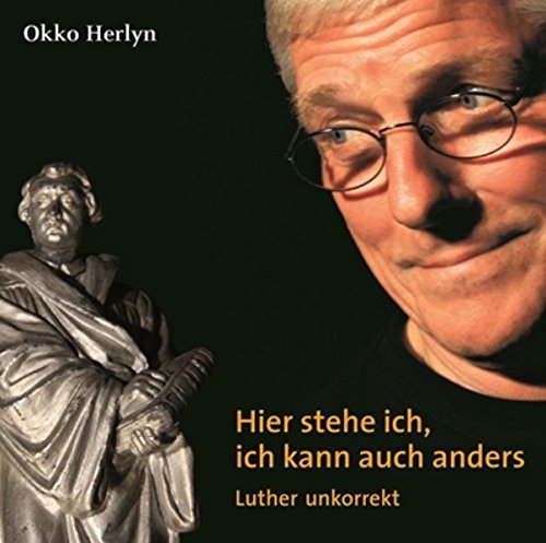 Stock image for Hier stehe ich, ich kann auch anders.: wenig Korrektes zur Luther- Dekade for sale by medimops