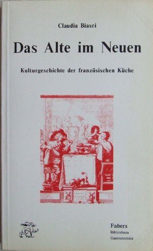Das Alte im Neuen. Kulturgeschichte der französischen Küche. (Mit 10 Abb.).
