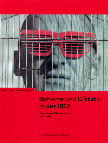 Beispielbild fr Boheme und Diktatur in der DDR. Gruppen Konflike Quartiere ; 1970 - 1989. Zur Ausstellung "Boheme und Diktatur in der DDR. Gruppen Konflikte Quartiere 1970 - 1989" im Deutschen Historischen Museum vom 4. September bis 16. Dezember 1997. zum Verkauf von Antiquariat Luechinger