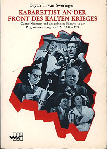 Beispielbild fr Kabarettist an der Front des Kalten Krieges - Gunter Neumann und das politische Kabarett in der Programmgestaltung des RIAS - 1948-1968 zum Verkauf von 3 Mile Island