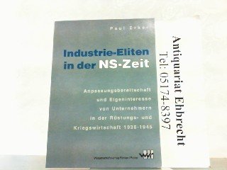 Stock image for Industrie-Eliten in der NS-Zeit - Anpassungsbereitschaft und Eigeninteresse von Unternehmen in der Rstungs- und Kriegswirtschaft 1936-1945 for sale by Der Ziegelbrenner - Medienversand