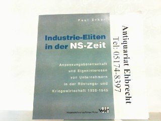 9783927575363: Industrieeliten in der NS-Zeit: Anpassungsbereitschaft und Eigeninteresse von Unternehmen in der Rstungs- und Kriegswirtschaft, 1936-1945
