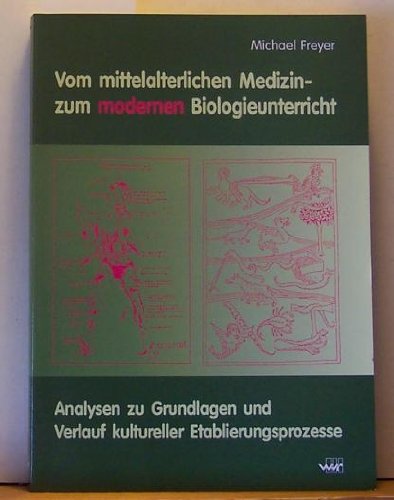 9783927575448: Vom mittelalterlichen Medizin- zum modernen Biologieunterricht. 2 Bnde.