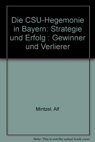 Beispielbild fr Die CSU-Hegemonie in Bayern : Strategie und Erfolg - Gewinner und Verlierer zum Verkauf von Buchpark