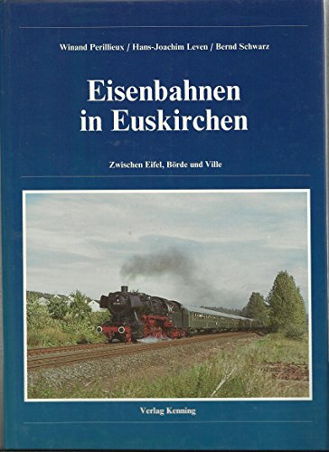 Beispielbild fr Eisenbahnen in Euskirchen. Zwischen Eifel, Brde und Ville [Gebundene Ausgabe] von Winand Perillieux (Autor), Hans J Leven (Autor), Bernd Schwarz (Autor) zum Verkauf von BUCHSERVICE / ANTIQUARIAT Lars Lutzer