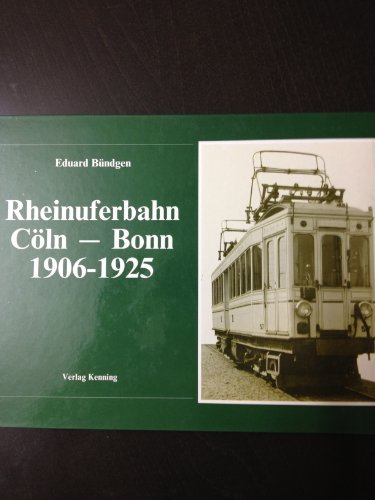 9783927587021: Rheinuferbahn Cln-Bonn 1906-1925, Bd 1