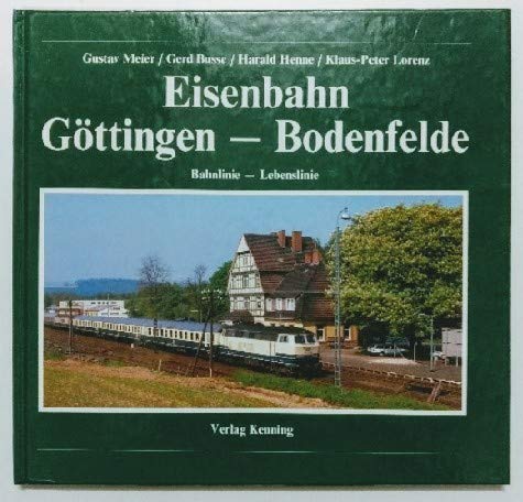 9783927587038: Eisenbahn Gttingen - Bodenfelde: Bahnlinie - Lebenslinie